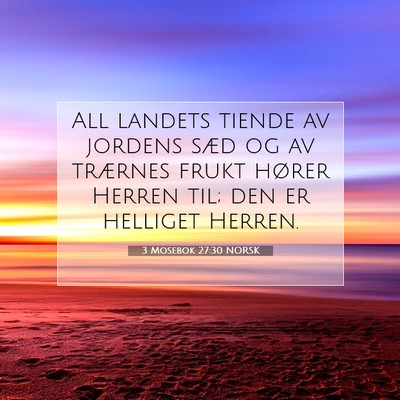 Picture 07 - 3 Mosebok 27:30 NORSK - All landets tiende av jordens sæd og av trærnes - Bible Verse Picture
