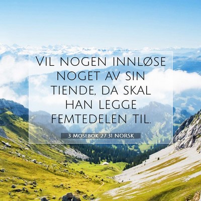 Picture 07 - 3 Mosebok 27:31 NORSK - Vil nogen innløse noget av sin tiende, da skal - Bible Verse Picture