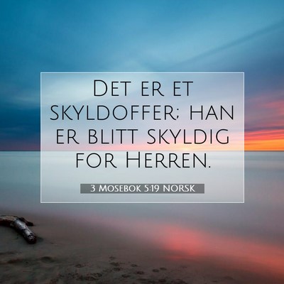 Picture 07 - 3 Mosebok 5:19 NORSK - Det er et skyldoffer; han er blitt skyldig for - Bible Verse Picture