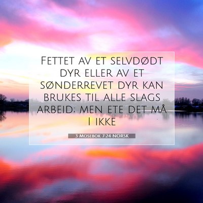 Picture 07 - 3 Mosebok 7:24 NORSK - Fettet av et selvdødt dyr eller av et - Bible Verse Picture