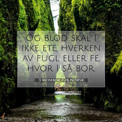 Picture 07 - 3 Mosebok 7:26 NORSK - Og blod skal I ikke ete, hverken av fugl eller - Bible Verse Picture