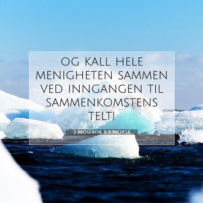 Picture 07 - 3 Mosebok 8:3 NORSK - og kall hele menigheten sammen ved inngangen til - Bible Verse Picture