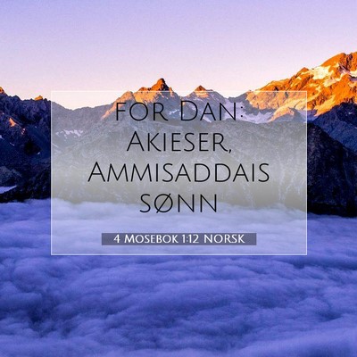 Picture 07 - 4 Mosebok 1:12 NORSK - for Dan: Akieser, Ammisaddais - Bible Verse Picture
