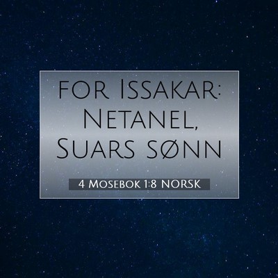 Picture 07 - 4 Mosebok 1:8 NORSK - for Issakar: Netanel, Suars - Bible Verse Picture