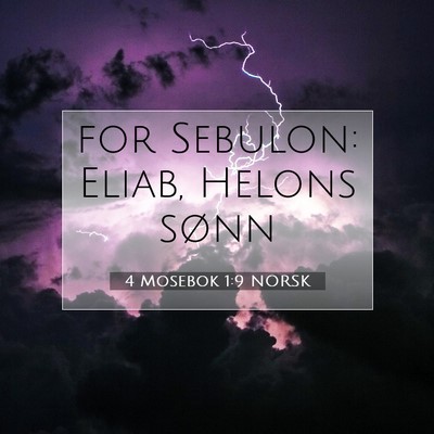 Picture 07 - 4 Mosebok 1:9 NORSK - for Sebulon: Eliab, Helons - Bible Verse Picture