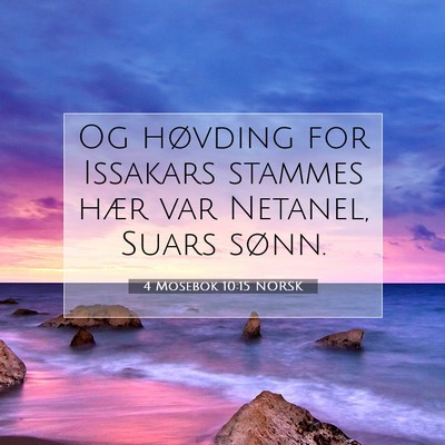 Picture 07 - 4 Mosebok 10:15 NORSK - Og høvding for Issakars stammes hær var - Bible Verse Picture
