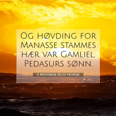 Picture 07 - 4 Mosebok 10:23 NORSK - Og høvding for Manasse stammes hær var Gamliel, - Bible Verse Picture