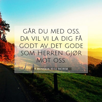 Picture 07 - 4 Mosebok 10:32 NORSK - går du med oss, da vil vi la dig få godt av det - Bible Verse Picture
