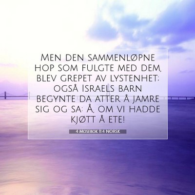 Picture 07 - 4 Mosebok 11:4 NORSK - Men den sammenløpne hop som fulgte med dem, blev - Bible Verse Picture
