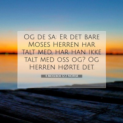 Picture 07 - 4 Mosebok 12:2 NORSK - Og de sa: Er det bare Moses Herren har talt med, - Bible Verse Picture