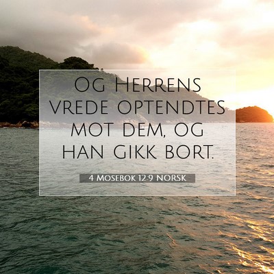 Picture 07 - 4 Mosebok 12:9 NORSK - Og Herrens vrede optendtes mot dem, og han gikk - Bible Verse Picture