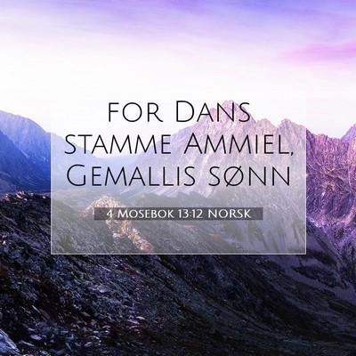 Picture 07 - 4 Mosebok 13:12 NORSK - for Dans stamme Ammiel, Gemallis - Bible Verse Picture
