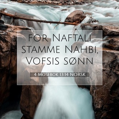 Picture 07 - 4 Mosebok 13:14 NORSK - for Naftali stamme Nahbi, Vofsis - Bible Verse Picture