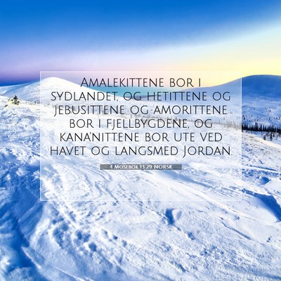 Picture 07 - 4 Mosebok 13:29 NORSK - Amalekittene bor i sydlandet, og hetittene og - Bible Verse Picture