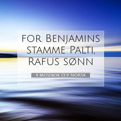 Picture 07 - 4 Mosebok 13:9 NORSK - for Benjamins stamme Palti, Rafus - Bible Verse Picture