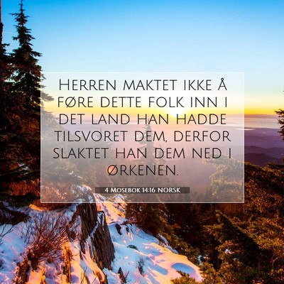 Picture 07 - 4 Mosebok 14:16 NORSK - Herren maktet ikke å føre dette folk inn i det - Bible Verse Picture