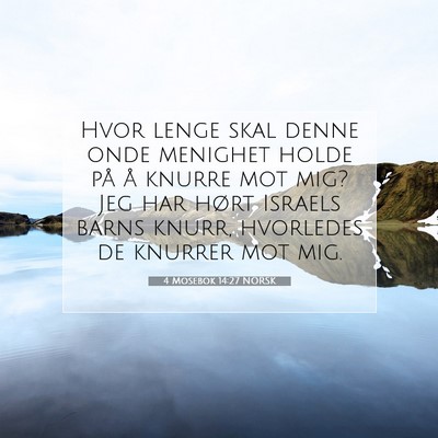 Picture 07 - 4 Mosebok 14:27 NORSK - Hvor lenge skal denne onde menighet holde på å - Bible Verse Picture