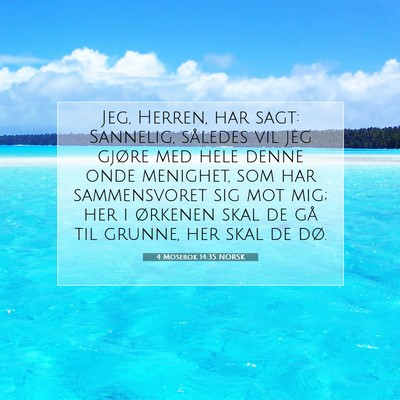 Picture 07 - 4 Mosebok 14:35 NORSK - Jeg, Herren, har sagt: Sannelig, således vil jeg - Bible Verse Picture