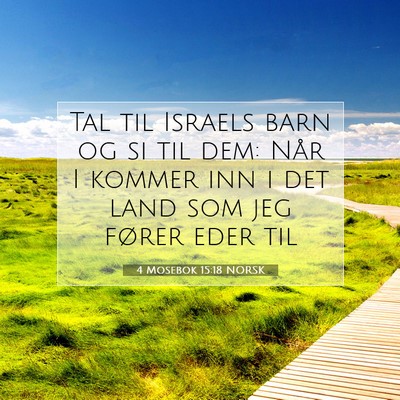 Picture 07 - 4 Mosebok 15:18 NORSK - Tal til Israels barn og si til dem: Når I kommer - Bible Verse Picture