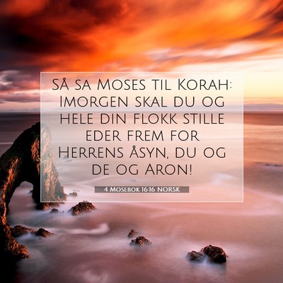 Picture 07 - 4 Mosebok 16:16 NORSK - Så sa Moses til Korah: Imorgen skal du og hele - Bible Verse Picture