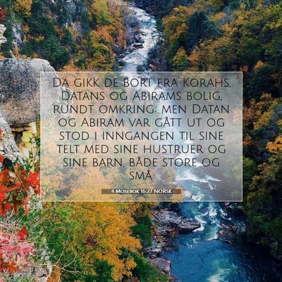 Picture 07 - 4 Mosebok 16:27 NORSK - Da gikk de bort fra Korahs, Datans og Abirams - Bible Verse Picture