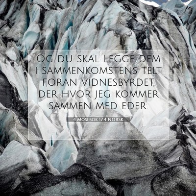 Picture 07 - 4 Mosebok 17:4 NORSK - Og du skal legge dem i sammenkomstens telt foran - Bible Verse Picture