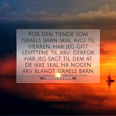 Picture 07 - 4 Mosebok 18:24 NORSK - For den tiende som Israels barn skal avgi til - Bible Verse Picture