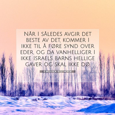 Picture 07 - 4 Mosebok 18:32 NORSK - Når I således avgir det beste av det, kommer I - Bible Verse Picture