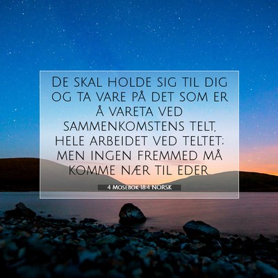 Picture 07 - 4 Mosebok 18:4 NORSK - De skal holde sig til dig og ta vare på det som - Bible Verse Picture