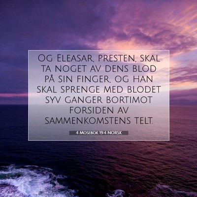 Picture 07 - 4 Mosebok 19:4 NORSK - Og Eleasar, presten, skal ta noget av dens blod - Bible Verse Picture
