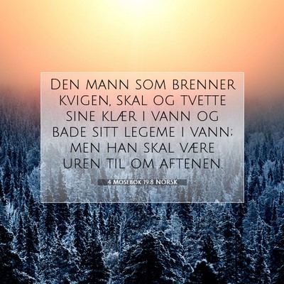 Picture 07 - 4 Mosebok 19:8 NORSK - Den mann som brenner kvigen, skal og tvette sine - Bible Verse Picture