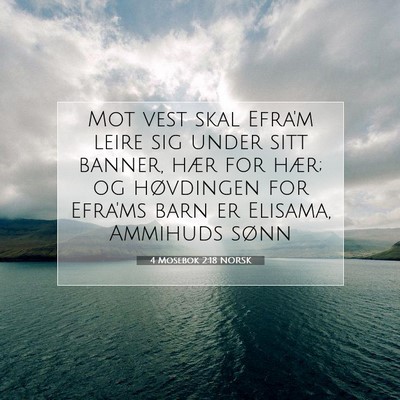 Picture 07 - 4 Mosebok 2:18 NORSK - Mot vest skal Efra'm leire sig under sitt banner, - Bible Verse Picture