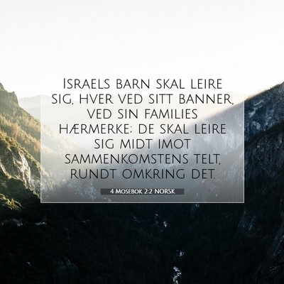 Picture 07 - 4 Mosebok 2:2 NORSK - Israels barn skal leire sig, hver ved sitt - Bible Verse Picture