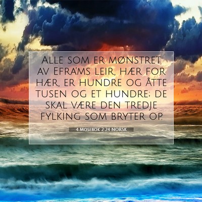 Picture 07 - 4 Mosebok 2:24 NORSK - Alle som er mønstret av Efra'ms leir, hær for - Bible Verse Picture