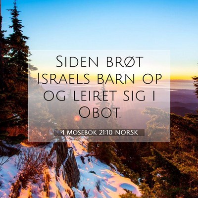 Picture 07 - 4 Mosebok 21:10 NORSK - Siden brøt Israels barn op og leiret sig i - Bible Verse Picture