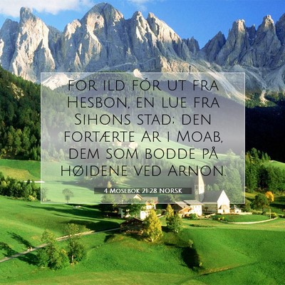 Picture 07 - 4 Mosebok 21:28 NORSK - for ild fór ut fra Hesbon, en lue fra Sihons - Bible Verse Picture