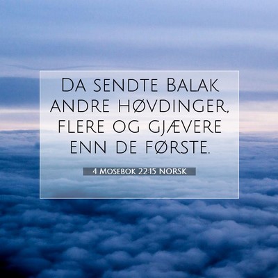 Picture 07 - 4 Mosebok 22:15 NORSK - Da sendte Balak andre høvdinger, flere og - Bible Verse Picture