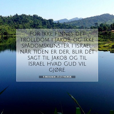 Picture 07 - 4 Mosebok 23:23 NORSK - For ikke finnes det trolldom i Jakob, og ikke - Bible Verse Picture