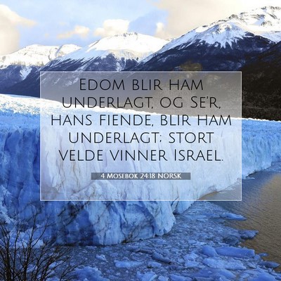 Picture 07 - 4 Mosebok 24:18 NORSK - Edom blir ham underlagt, og Se'r, hans fiende, - Bible Verse Picture