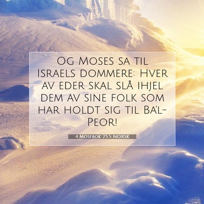 Picture 07 - 4 Mosebok 25:5 NORSK - Og Moses sa til Israels dommere: Hver av eder - Bible Verse Picture