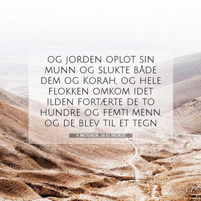 Picture 07 - 4 Mosebok 26:10 NORSK - og jorden oplot sin munn og slukte både dem og - Bible Verse Picture