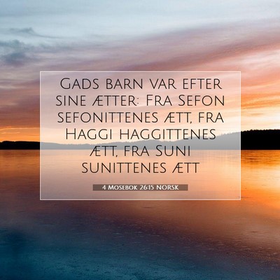 Picture 07 - 4 Mosebok 26:15 NORSK - Gads barn var efter sine ætter: Fra Sefon - Bible Verse Picture