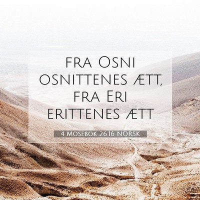 Picture 07 - 4 Mosebok 26:16 NORSK - fra Osni osnittenes ætt, fra Eri erittenes - Bible Verse Picture
