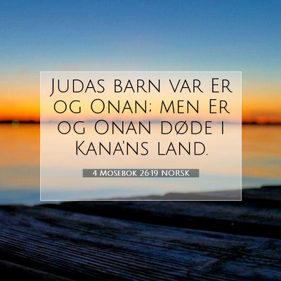 Picture 07 - 4 Mosebok 26:19 NORSK - Judas barn var Er og Onan; men Er og Onan døde i - Bible Verse Picture