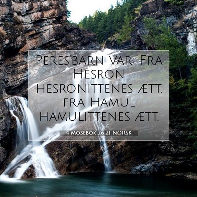 Picture 07 - 4 Mosebok 26:21 NORSK - Peres'barn var: Fra Hesron hesronittenes ætt, - Bible Verse Picture