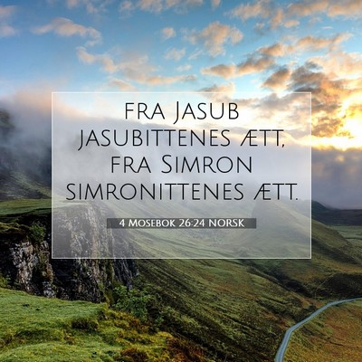 Picture 07 - 4 Mosebok 26:24 NORSK - fra Jasub jasubittenes ætt, fra Simron - Bible Verse Picture
