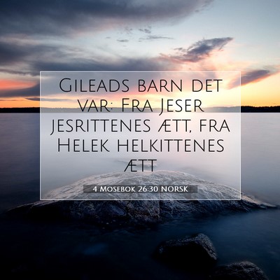 Picture 07 - 4 Mosebok 26:30 NORSK - Gileads barn det var: Fra Jeser jesrittenes ætt, - Bible Verse Picture