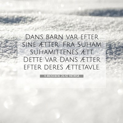 Picture 07 - 4 Mosebok 26:42 NORSK - Dans barn var efter sine ætter: Fra Suham - Bible Verse Picture