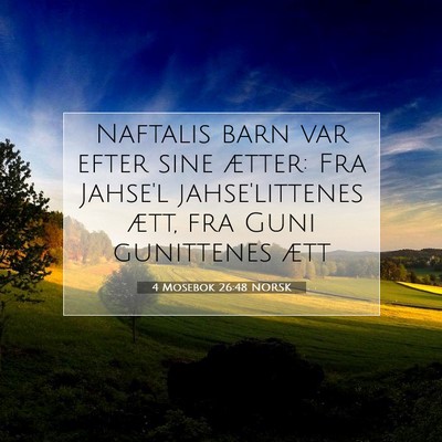 Picture 07 - 4 Mosebok 26:48 NORSK - Naftalis barn var efter sine ætter: Fra Jahse'l - Bible Verse Picture