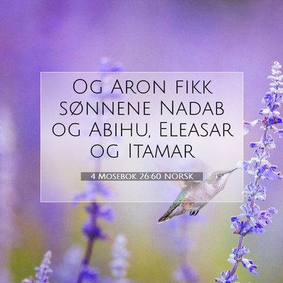 Picture 07 - 4 Mosebok 26:60 NORSK - Og Aron fikk sønnene Nadab og Abihu, Eleasar og - Bible Verse Picture